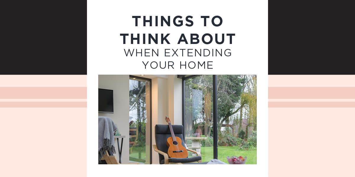 Things to think about when extending your home